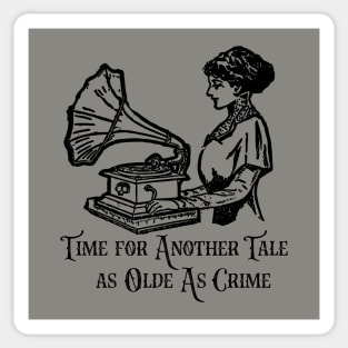 Time for Another Tale As Olde As Crime Sticker